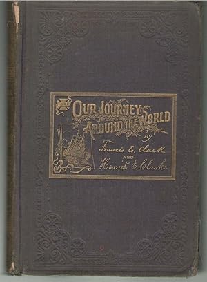 Seller image for OUR JOURNEY AROUND THE WORLD - AN ILLUSTRATED RECORD OF A YEAR'S TRAVEL - OF FORTY THOUSAND MILES THROUGH INDIA, CHINA, JAMPA, AUSTRALIA, NEW ZEALAND, EGYPT, PALESTINE, GREECE, TURKEY, ITALY, FRANCE, SPAIN, ETC - WITH - GIMPSES OF LIFE IN FAR OFF LAN for sale by Lavendier Books