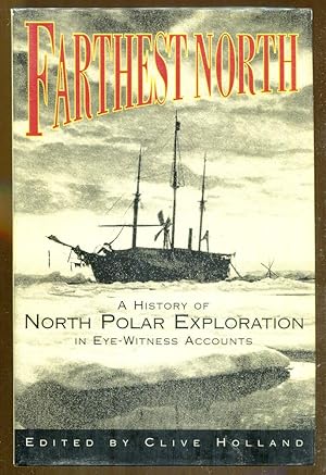 Seller image for Farthest North: A History of North Polar Exploration in Eye-Witness Accounts for sale by Dearly Departed Books