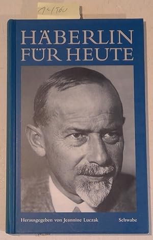 Häberlin für heute: Ausgewählte Stellen aus dem Gesamtwerk von Paul Häberlin (1878-1960)