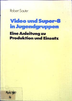 Seller image for Video und Super-8 in Jugendgruppen : Anleitung zu Produktion und Einsatz. Schriftenreihe des Institut Jugend, Film, Fernsehen ; Bd. 4 for sale by books4less (Versandantiquariat Petra Gros GmbH & Co. KG)