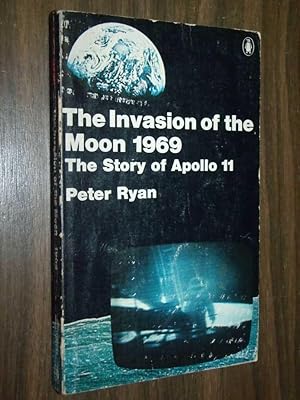 Seller image for The Invasion Of The Moon 1969: The Story Of Apollo 11 for sale by Serendipitous Ink