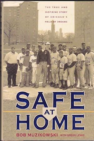 Seller image for Safe at Home: The True Inspiring Story of Chicago's Field of Dreams for sale by Clausen Books, RMABA