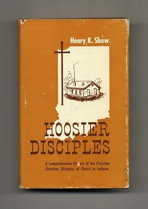 Hoosier Disciples: a Comprehensive History of the Christian Churches (Disciples of Christ) in Ind...