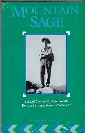 Immagine del venditore per Mountain Sage : The Life Story of Carl Sharsmith, Yosemite's Famous Ranger/Naturalist venduto da Shamrock Books