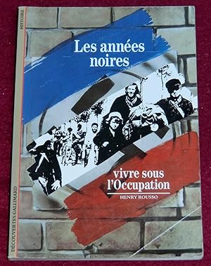 Image du vendeur pour LES ANNEES NOIRES - Vivre sous l'Occupation mis en vente par LE BOUQUINISTE