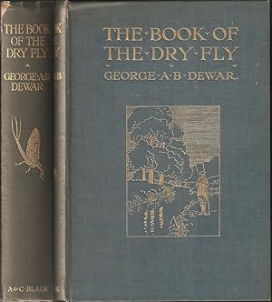 Imagen del vendedor de THE BOOK OF THE DRY FLY. By George A.B. Dewar. New edition, with contributions by The Duke of Rutland and J.E. Booth. a la venta por Coch-y-Bonddu Books Ltd