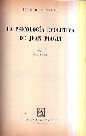 LA PSICOLOGIA EVOLUTIVA DE JEAN PIAGET. Prólogo de Jean Piaget