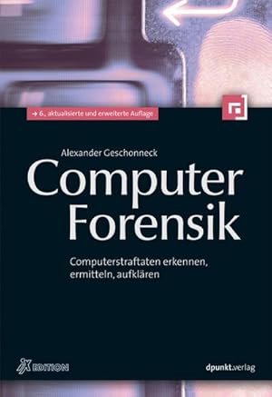 Bild des Verkufers fr Computer-Forensik : Computerstraftaten erkennen, ermitteln, aufklren zum Verkauf von AHA-BUCH GmbH