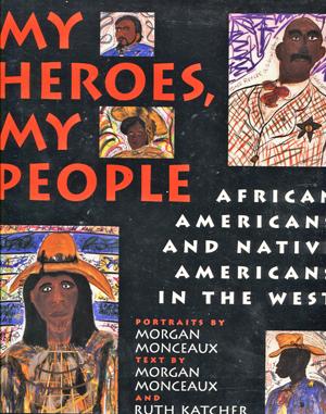 My Heroes, My People African Americans and Native Americans in the West