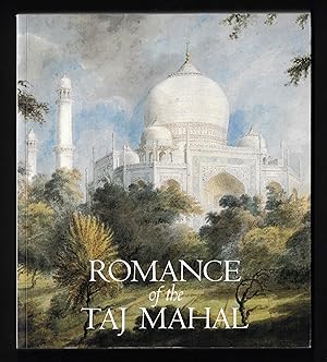 Seller image for Romance of the Taj Mahal with 262 illustrations, 96 in color - Los Angeles County Museum of Art 17 December 1989 - 11 March 1990 for sale by ART...on paper - 20th Century Art Books