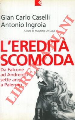 Seller image for L'eredit scomoda. Da Falcone ad Andreotti. Sette anni a Palermo. for sale by Libreria Piani