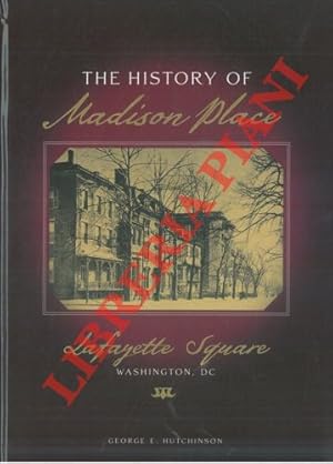 Bild des Verkufers fr The history of Madison Place. Lafayette Square. Washington DC. zum Verkauf von Libreria Piani