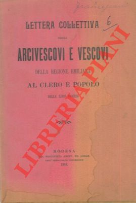 Lettera collettiva degli arcivescovi e vescovi della regione emiliana al clero e popolo delle lor...