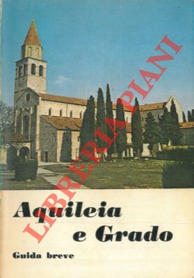 Seller image for Aquileia e Grado. Guida breve. for sale by Libreria Piani