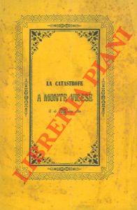 Bild des Verkufers fr La catastrofe del 15 marzo 1852 a Monte Vigese. Storica relazione corredata di pianta e veduta. zum Verkauf von Libreria Piani