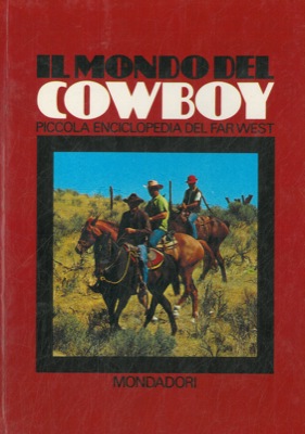 Il mondo del cowboy. Piccola enciclopedia del Far West.