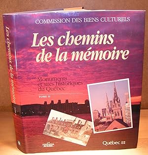 Les Chemins de la Mémoire (tome 2) ; Monuments et sites historiques du Québec