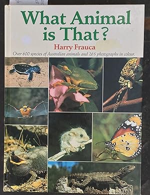 What Animal is That ? : A Guide to Australian Amphibians, Insects, Mammals, Reptiles and Spiders