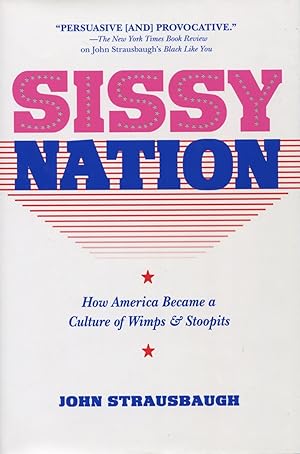 Seller image for Sissy Nation: How America Became a Culture of Wimps & Stoopits for sale by Kenneth A. Himber