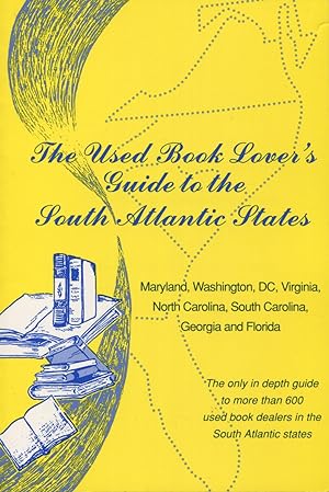 Seller image for The Used Book Lover's Guide to the South Atlantic States: Maryland, Washington, Dc, Virginia, North Carolina, South Carolina, Georgia and Florida for sale by Kenneth A. Himber
