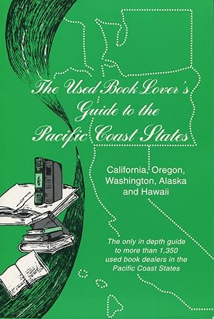 Seller image for The Used Book Lover's Guide to the Pacific Coast States: California, Oregon, Washington, Alaska and Hawaii for sale by Kenneth A. Himber