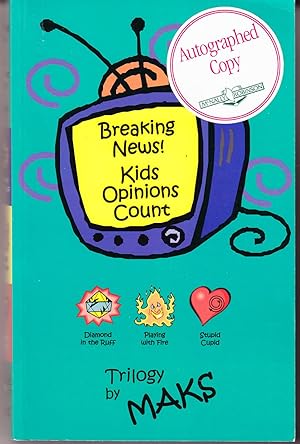 Breaking News! Kids Opinions Count Trilogy: Diamond in the Ruff, Playing with Fire, Stupid Cupid