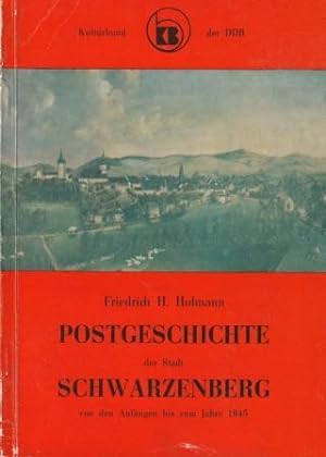 Bild des Verkäufers für Postgeschichte der Stadt Schwarzenberg von den Anfängen bis zum Jahre 1945. zum Verkauf von Versandantiquariat Dr. Uwe Hanisch