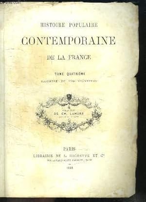 Seller image for Histoire Populaire Contemporaine de la France. TOME 4 : Conqute de la Lombardie - Villafranca - Rsultats de la guerre d'Italie - Expdition de Syrie - Accroissement des liberts publiques . for sale by Le-Livre