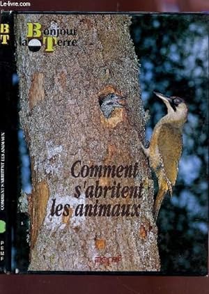 Bild des Verkufers fr COMMENT S'ABRITENT LES ANIMAUX? / COLLECTION "L'ENCYCLOPEDIE DES ANIMAUX - BONJOUR LA TERRE". zum Verkauf von Le-Livre