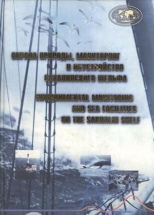 Seller image for Ohrana prirody, monitoring i obustroistvo sakhalinskogo shelfa / Environmental Monitoring and Sea Facilities on the Sakhalin Shelf for sale by Masalai Press