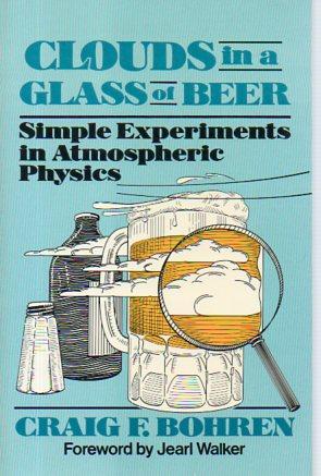 Seller image for Clouds in a Glass of Beer: Simple Experiments in Atmospheric Physics for sale by Bookfeathers, LLC