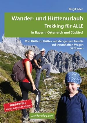 Bild des Verkufers fr Wander- und Httenurlaub. Trekking fr ALLE in Bayern, sterreich und Sdtirol : Von Htte zu Htte - mit der ganzen Familie auf traumhaften Wegen. 32 Mehrtagestouren zum Verkauf von AHA-BUCH GmbH