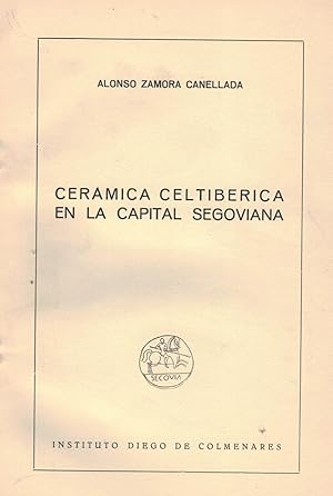 Imagen del vendedor de CERAMICA CELTIBERICA EN LA CAPITAL SEGOVIANA. a la venta por Librera Torren de Rueda