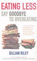 Eating Less: Say Goodbye to Overeating