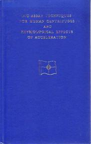 Image du vendeur pour Bio-Assay Techniques For Human Centrifuges and Physiological Effects of Acceleration. Published for and on Behalf of Advisory Group for Aeronautical Research and Development, North Atlantic Treaty Organization mis en vente par Sutton Books