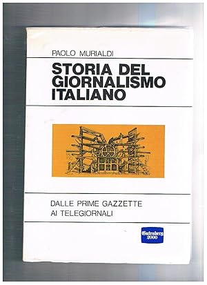 Seller image for Storia del giornalismo italiano. Dalle prime gazzette ai telegiornali. for sale by Libreria Gull