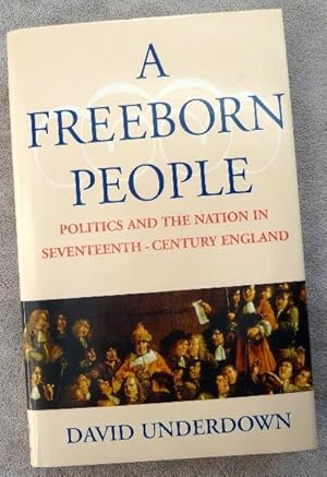 Seller image for A Freeborn People : Politics and the Nation in Seventeenth-Century England for sale by Call Phil Now - Books