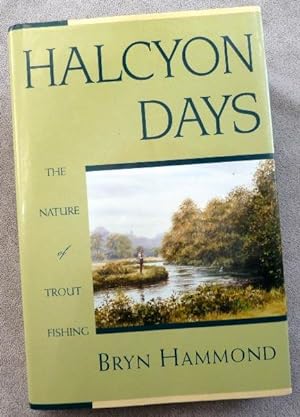 Imagen del vendedor de Halcyon Days: The Nature of Trout Fishing and Fishermen a la venta por Call Phil Now - Books