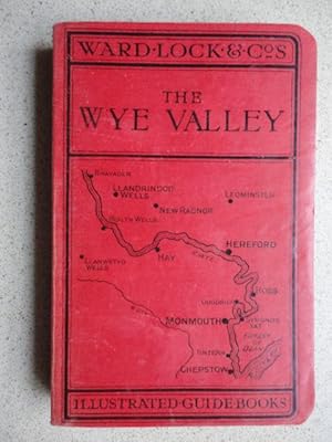 The Wye Valley, Including Llandrindod Wells and the Spas of Central Wales