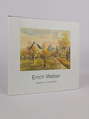 Seller image for Erich Weber. Wege zur Landschaft. Mit einem Text von Sabine Billert. for sale by ANTIQUARIAT Franke BRUDDENBOOKS