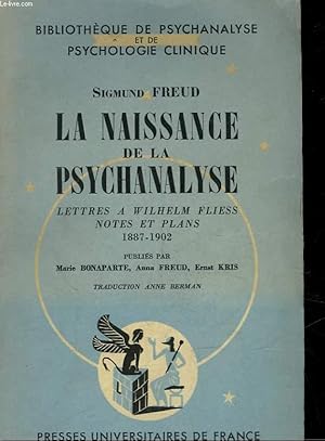 Bild des Verkufers fr LA NAISSANCE DE LA PSYCHANALYSE - LETTRES A WILHELM FILESS, NOTES ET PLANS 1887 - 1902 zum Verkauf von Le-Livre