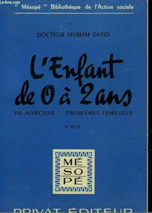 Image du vendeur pour L'ENFANT DE 0 A 2 ANS - VIE AFFECTIVE - PROBLEMES FAMILIAUX mis en vente par Le-Livre