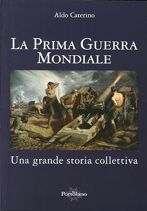 Seller image for La Prima Guerra Mondiale. Una Grande Storia Colletiva for sale by Libro Co. Italia Srl