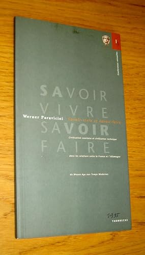 Immagine del venditore per Savoir-vivre et savoir-faire. Civilisation courtoise et civilisation technique dans les relations entre la France et l'Allemagne du Moyen Age aux Temps Modernes. venduto da Les Livres du Pont-Neuf