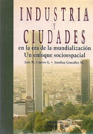 INDUSTRIAS Y CIUDADES EN LA ERA DE LA MUNDIALIZACION 1980 - 1991. Un enfoque socioespacial