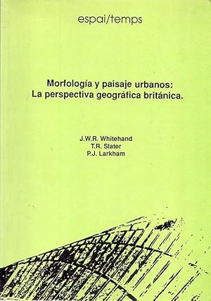 MORFOLOGIA Y PAISAJES URBANOS: LA PERSPECTIVA GEOGRAFICA BRITANICA