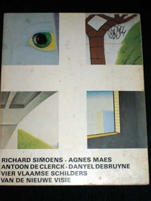 Seller image for Richard Simoens, Agnes Maes, Antoon De Clerck, Danyel Debruyne: Vier Vlaamse Schilders Van De Nieuwe Visie for sale by Lotzabooks