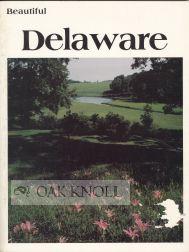 Seller image for BEAUTIFUL DELAWARE for sale by Oak Knoll Books, ABAA, ILAB
