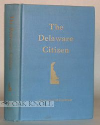 Image du vendeur pour DELAWARE CITIZEN, THE GUIDE TO ACTIVE CITIZENSHIP IN THE FIRST STATE.|THE mis en vente par Oak Knoll Books, ABAA, ILAB