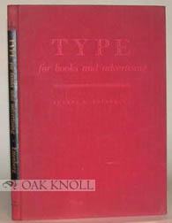 Bild des Verkufers fr TYPE FOR BOOKS AND ADVERTISING zum Verkauf von Oak Knoll Books, ABAA, ILAB